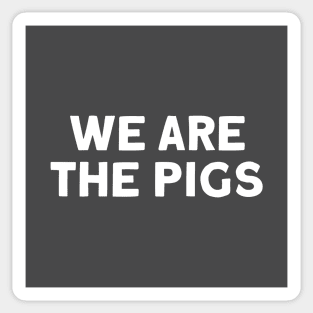 We Are The Pigs, white Sticker